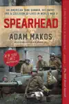 Spearhead by Adam Makos Book Summary, Reviews and Downlod