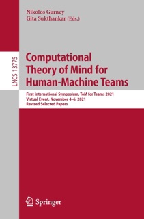 Computational Theory of Mind for Human-Machine Teams by Nikolos Gurney & Gita Sukthankar