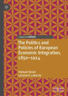 Read: The Politics and Policies of European Economic Integration, 1850–1914 Book