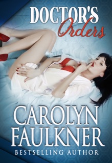 Doctor's Orders by Carolyn Faulkner