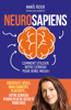 Neurosapiens - Comment utiliser votre cerveau pour vivre mieux ! - Anaïs Roux