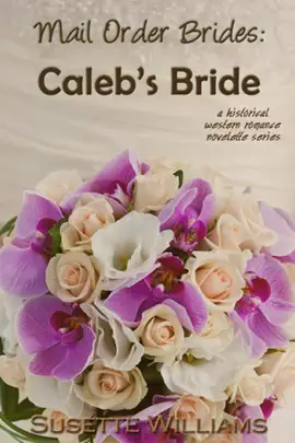 Read: Mail Order Brides: Caleb's Bride Book