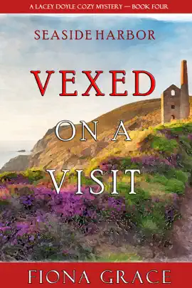 Vexed on a Visit (A Lacey Doyle Cozy Mystery—Book 4)