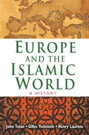 Europe and the Islamic World - John Tolan, Henry Laurens & Gilles Veinstein