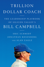 Trillion Dollar Coach - Eric Schmidt, Jonathan Rosenberg &amp; Alan Eagle Cover Art
