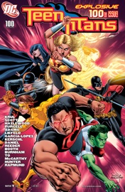 Teen Titans (2003-2011) #100 - J.T. Krul, Nicola Scott, Rob Liefeld, Marcus To, Tony Daniel, Karl Kerschl, Amy Reeder, José L. García López, Brett Booth & Chris Burnham