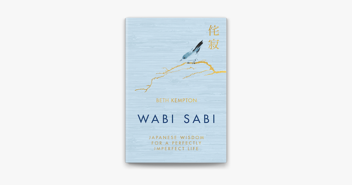 Wabi Sabi: Japanese Wisdom for a Perfectly Imperfect Life