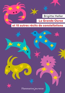 La Grande Ourse et 15 autres récits de constellations by Brigitte Heller