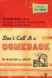 Don't Call It a Comeback (Foreword by D. A. Carson) - Kevin DeYoung