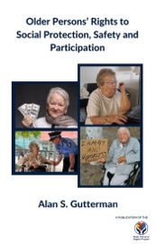 Older Persons' Rights to Social Protection, Safety and Participation - Alan S. Gutterman