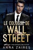 Le Colosse de Wall Street - Anna Zaires