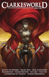 Clarkesworld Magazine Issue 100 - Neil Clarke, Aliette De Bodard, Tang Fei, Naomi Kritzer, Kij Johnson, Catherynne M. Valente, Jay Lake, Zhang Ran, Damien Broderick & Karl Schroeder