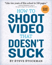 How to Shoot Video That Doesn't Suck