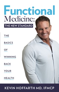 Functional Medicine: The New Standard by Kevin Hoffarth
