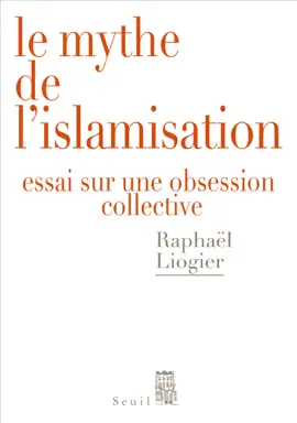 Read: Le Book Mythe de l'islamisation. Essai sur une obsession collective