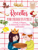 Recettes pour cuisiner en famille - Mathilde Ray & Estelle Chandelier