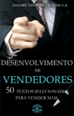 Desenvolvimento de vendedores - 50 textos selecionados para vender mais - André Vinìcius da Silva