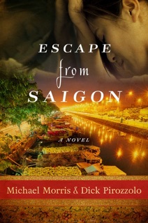 Escape from Saigon by Michael Morris & Dick Pirozzolo