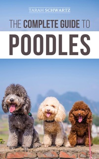 The Complete Guide to Poodles by Tarah Schwartz