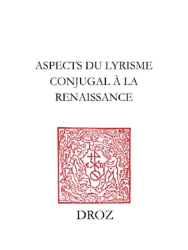 Read: Aspects du lyrisme conjugal à la Renaissance Book