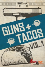 Guns + Tacos Vol. 1 - Michael Bracken & Trey R. Barker