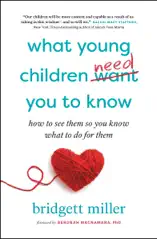 What Young Children Need You to Know: How to See Them So You Know What to Do For them