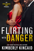 Flirting With Danger - Kimberly Kincaid