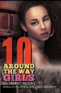 Around the Way Girls 10 by Ms. Michel Moore, Marlon P.S. White & Racquel Williams