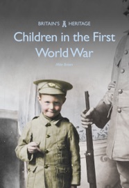 Children in the First World War - Mike Brown