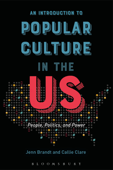 An Introduction to Popular Culture in the US - Callie Clare & Jenn Brandt