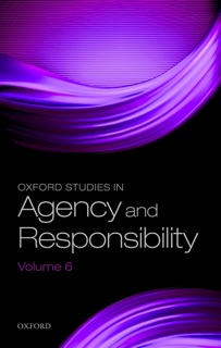 Oxford Studies in Agency and Responsibility Volume 6 by David Shoemaker