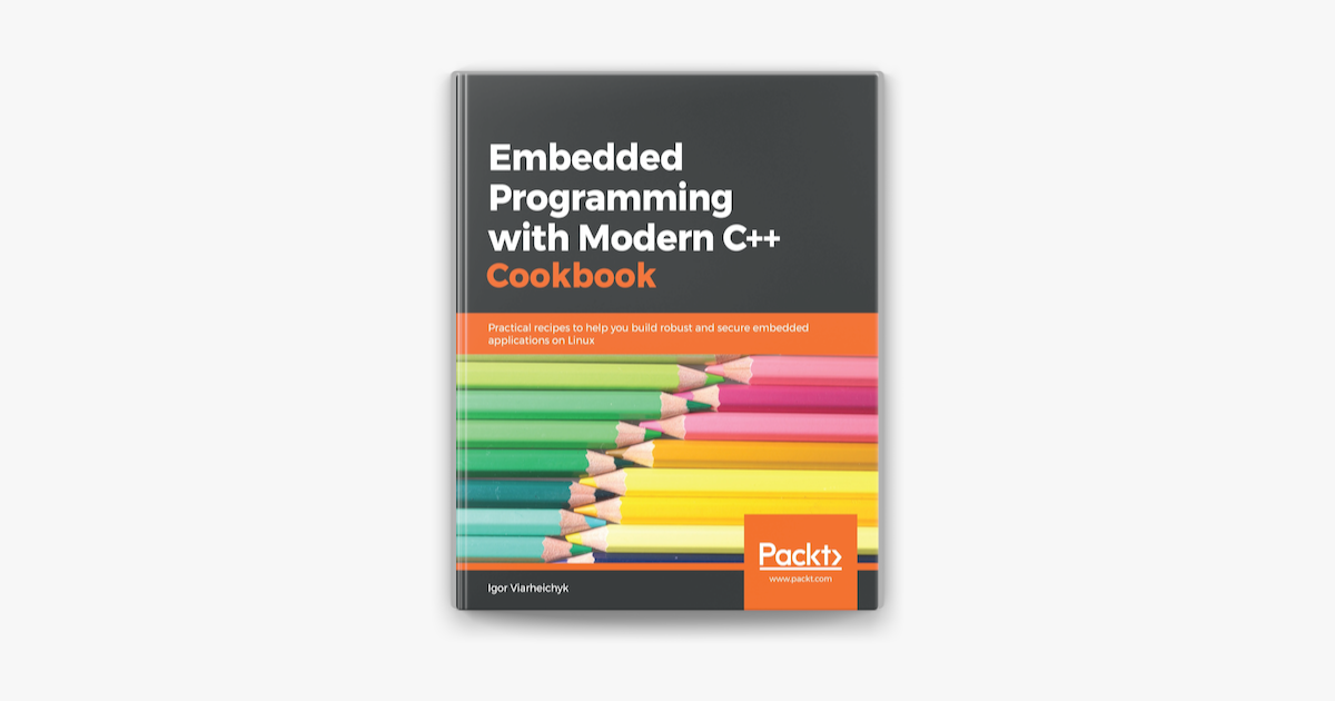 ‎Embedded Programming with Modern C++ Cookbook by Igor Viarheichyk on ...