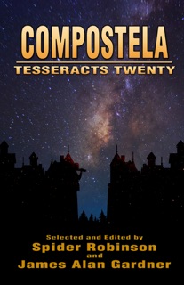 Compostela (Tesseracts Twenty) by Spider Robinson & James Alan Gardner