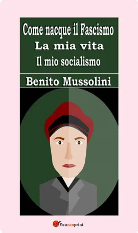 Read: Come nacque il Fascismo. La mia Book vita. Il mio socialismo