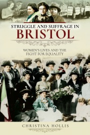 Struggle and Suffrage in Bristol - Christina Hollis by  Christina Hollis PDF Download