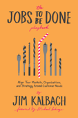 The Jobs To Be Done Playbook - Jim Kalbach