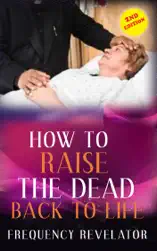 How To Raise the Dead Back To Life