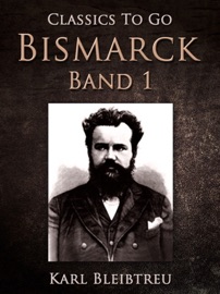 Bismarck - Band 1 - Karl Bleibtreu