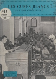 Les curés blancs - Daniel-Rops & Roland Cluny