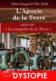 L'agonie de la Terre, suivi de Les Titans du Ciel. – L'intégral, 2 Tomes [Nouv. éd. revue et mise à jour] by Octave Joncquel & Théo Varlet