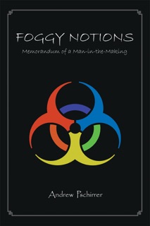 Foggy Notions: Memorandum of a Man-in-the-Making by Andrew
