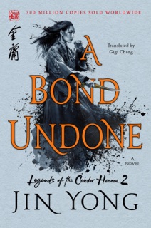 A Bond Undone by Jin Yong & Gigi Chang