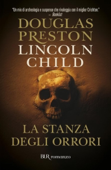 La stanza degli orrori - Lincoln Child & Douglas Preston