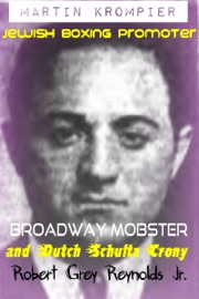 Martin Krompier Jewish Boxing Promoter, Broadway Mobster and Dutch Schultz Crony - Robert Grey Reynolds Jr.