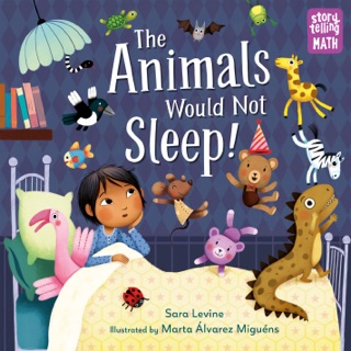 The Animals Would Not Sleep! by Sara Levine & Marta Alvarez Miguens