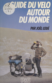 Guide du vélo au bout du monde - Joël Lodé