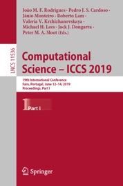 Computational Science – ICCS 2019 - João M. F. Rodrigues, Pedro J. S. Cardoso, Jânio Monteiro, Roberto Lam, Valeria V. Krzhizhanovskaya, Michael H. Lees, Jack J. Dongarra & Peter M.A. Sloot