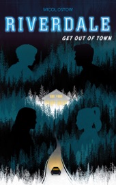 Riverdale - Get out of town (2e roman officiel dérivé de la série Netflix) - Micol Ostow & Charlotte Faraday
