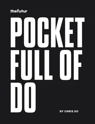 Pocket Full of Do by Chris Do, Minhye Cho, Bryn Mooth & Greg Gunn book