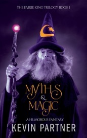 Myths & Magic: A Humorous Fantasy - Kevin Partner